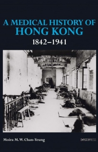 A Medical History of Hong Kong 1842-1941